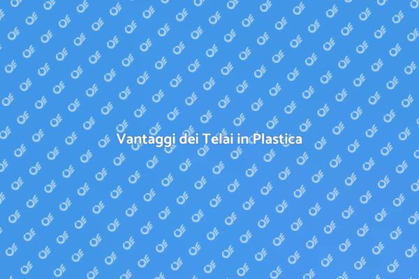 Installazione di Telai in Plastica