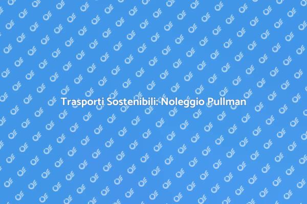 Viaggia Sostenibile con un Pullman Autista