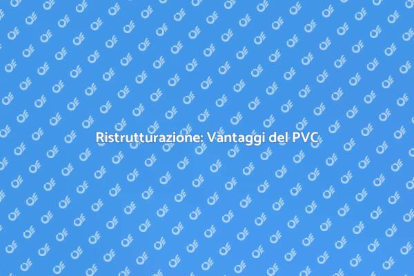 Rivestimento in PVC: La Scelta Ideale
