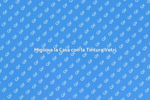 Tintura Vetri Finestre per Casa Unica