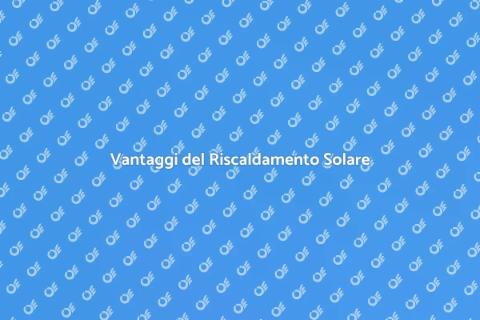 Sostituzione Riscaldamento Solare
