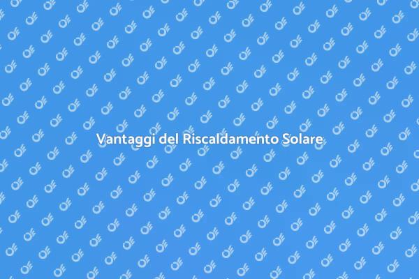 Migliora il Comfort con Riscaldamento Solare