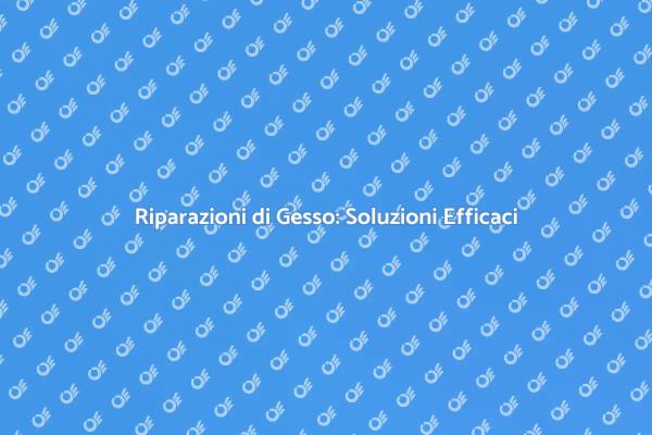 Riparazione Gesso: Tutto Quello Che Devi Sapere