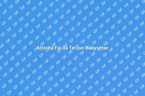 Babysitter per Attività Fai da Te