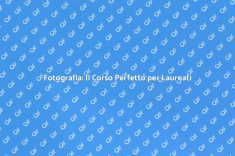 Corso di Fotografia per Laurea