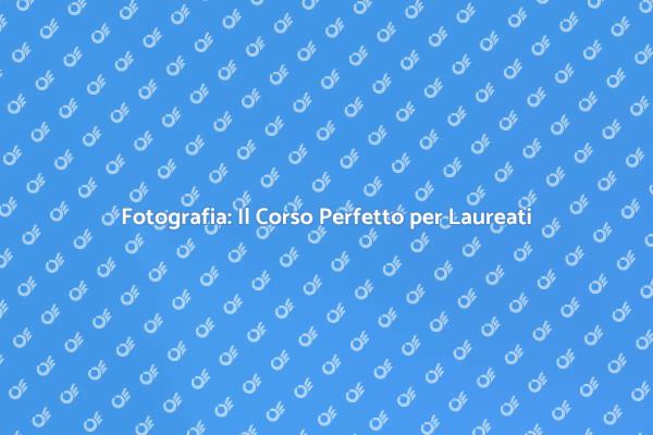 Scopri il Corso di Fotografia