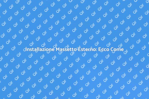 Massetto Esterno: Installazione Facile