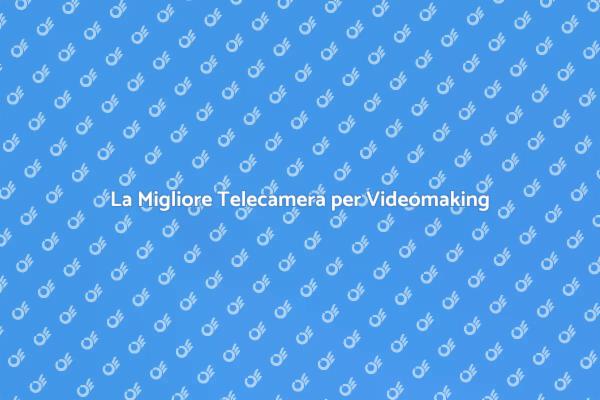 Trova la Telecamera Perfetta per Te