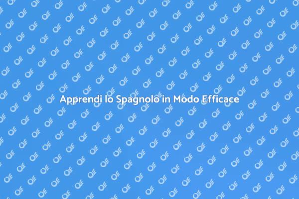 Scopri Come Imparare Spagnolo Facilmente