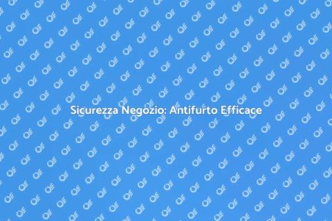 Installazione Antifurto per Negozio