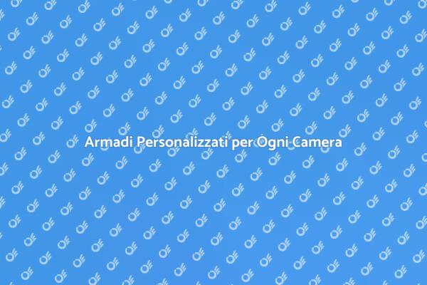 Ottimizza la Tua Camera con Armadi Su Misura