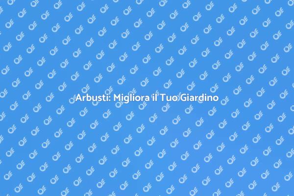 Guida al Trapianato di Arbusti