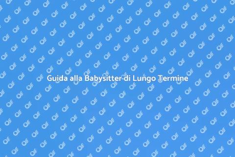 Assumere Babysitter a Lungo Termine