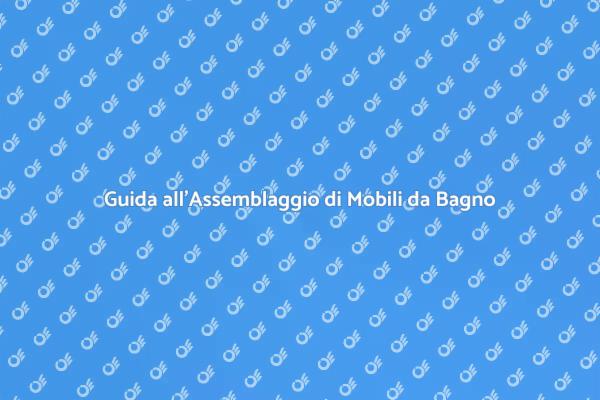 Come Assemblare Mobili da Bagno