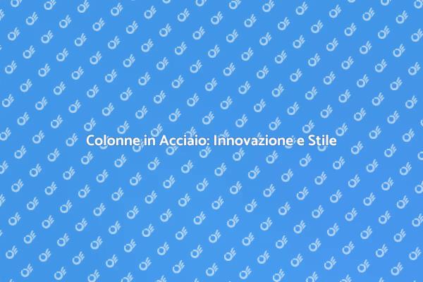 Ristrutturazioni con Colonne in Acciaio