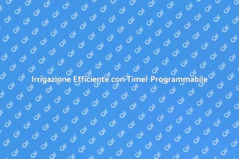 Timer per Irrigazione Programmabile
