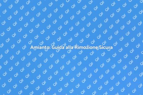 Rimozione Amianto: Sicurezza Edilizia