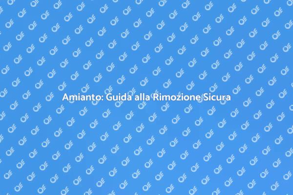 Amianto in Edilizia: Cosa Fare?