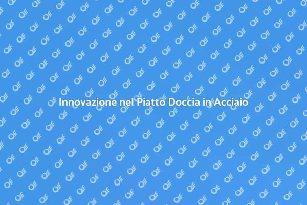 Estetica e Funzionalità: Piatto Doccia