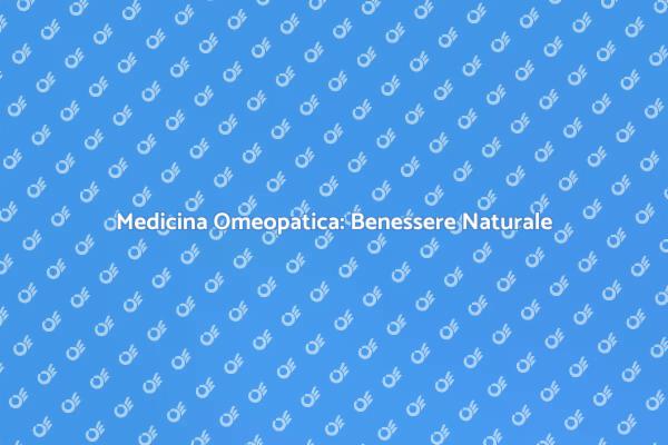 Scopri i Vantaggi della Medicina Omeopatica