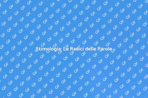 Ricerca Etimologica: Scopri le Origini