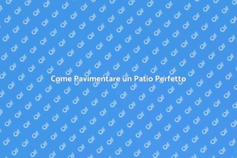 Pavimentare un Patio: Guida Pratica