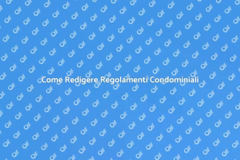 Regolamenti Condominiali: Guida Completa