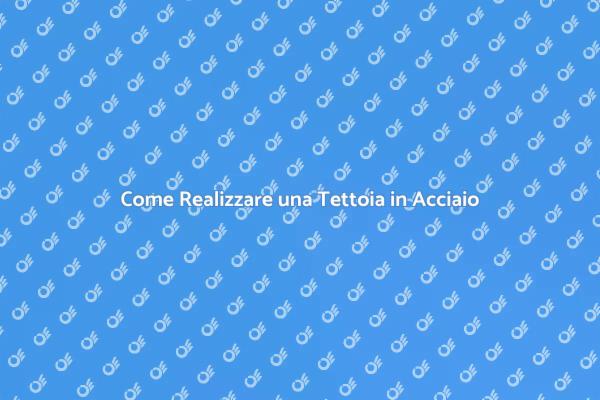 Costruzione di Tettoie in Acciaio