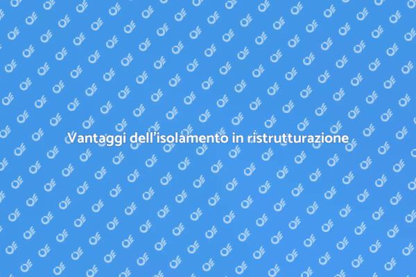 Isolamento: chiave per ristrutturare bene