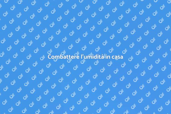 Umidità: come rimediare in casa