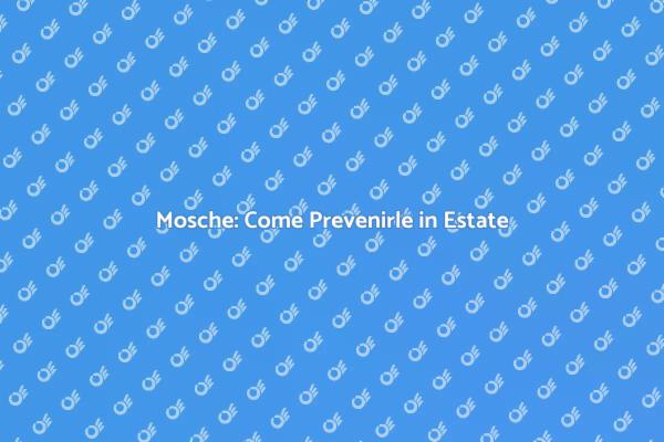 Mosche: Prevenzione e Soluzioni Efficaci