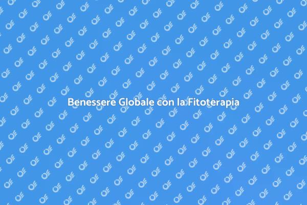 Scopri la Fitoterapia per il Benessere