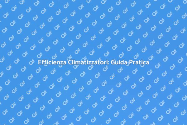 Climatizzazione Efficiente per l'Estate