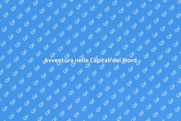 Esplora le Capitali del Nord Europa