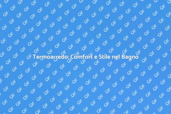Termoarredo: Il Calore del Design