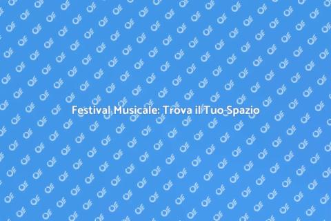 Noleggiare Spazio per Festival Musicale