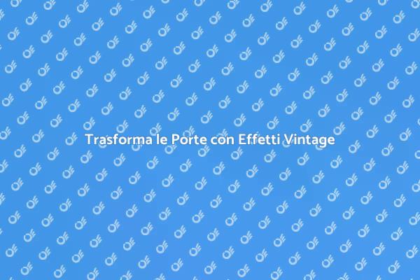Creare Stile Vintage per le Porte