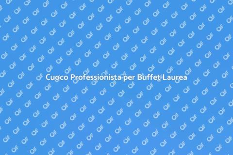 Affittare un Cuoco per Buffet di Laurea