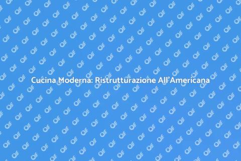 Ristrutturazione Cucina All'Americana