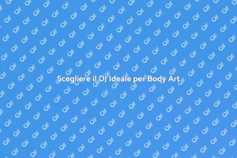 Contrattare un DJ per Body Art
