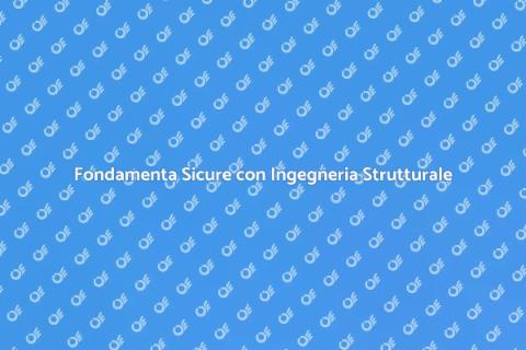 Ingegneria Strutturale per Fondamenta