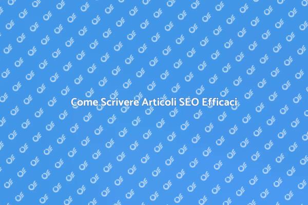 Guida alla Scrittura di Articoli SEO