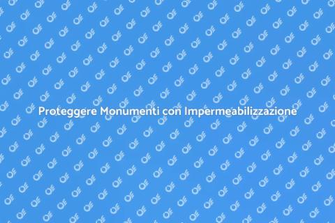 Impermeabilizzazione Monumenti Antropici