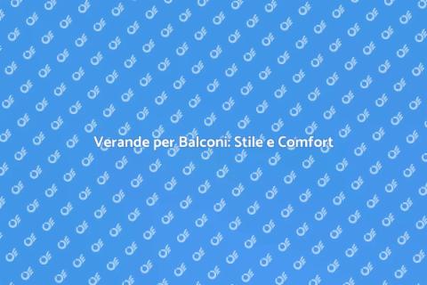 Design Moderno per Verande Balconi