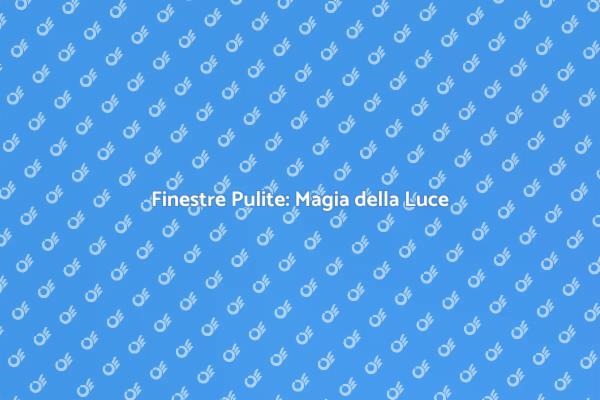 Rendi le Tue Finestre Brillanti