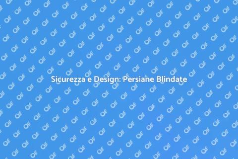 Persiane Blindate su Misura