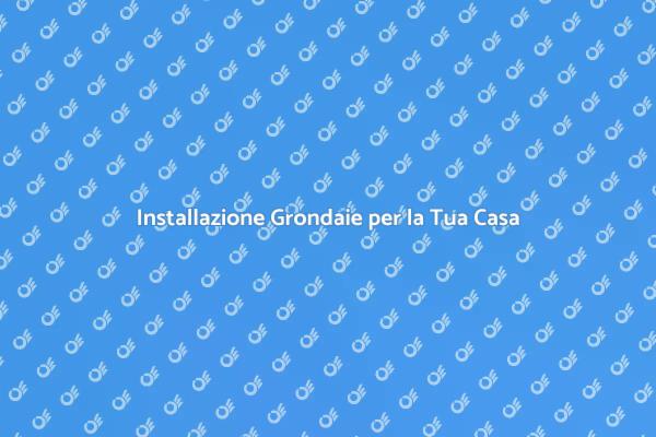 Grondaie: Innovazione per la Tua Casa