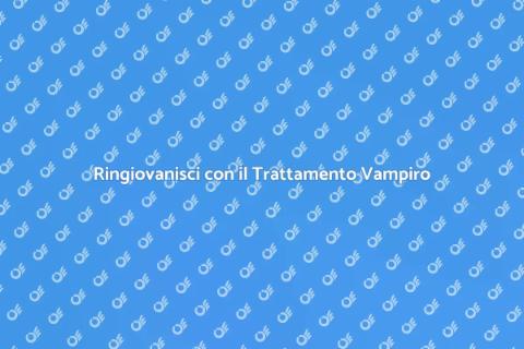 Esegui il Trattamento Facciale Vampiro