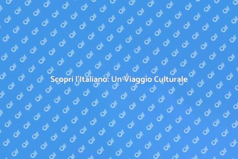Imparare l'Italiano: Cultura e Comunicazione