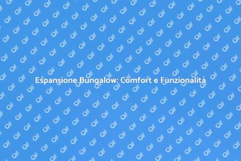 Espandere un Bungalow per Comfort Casa